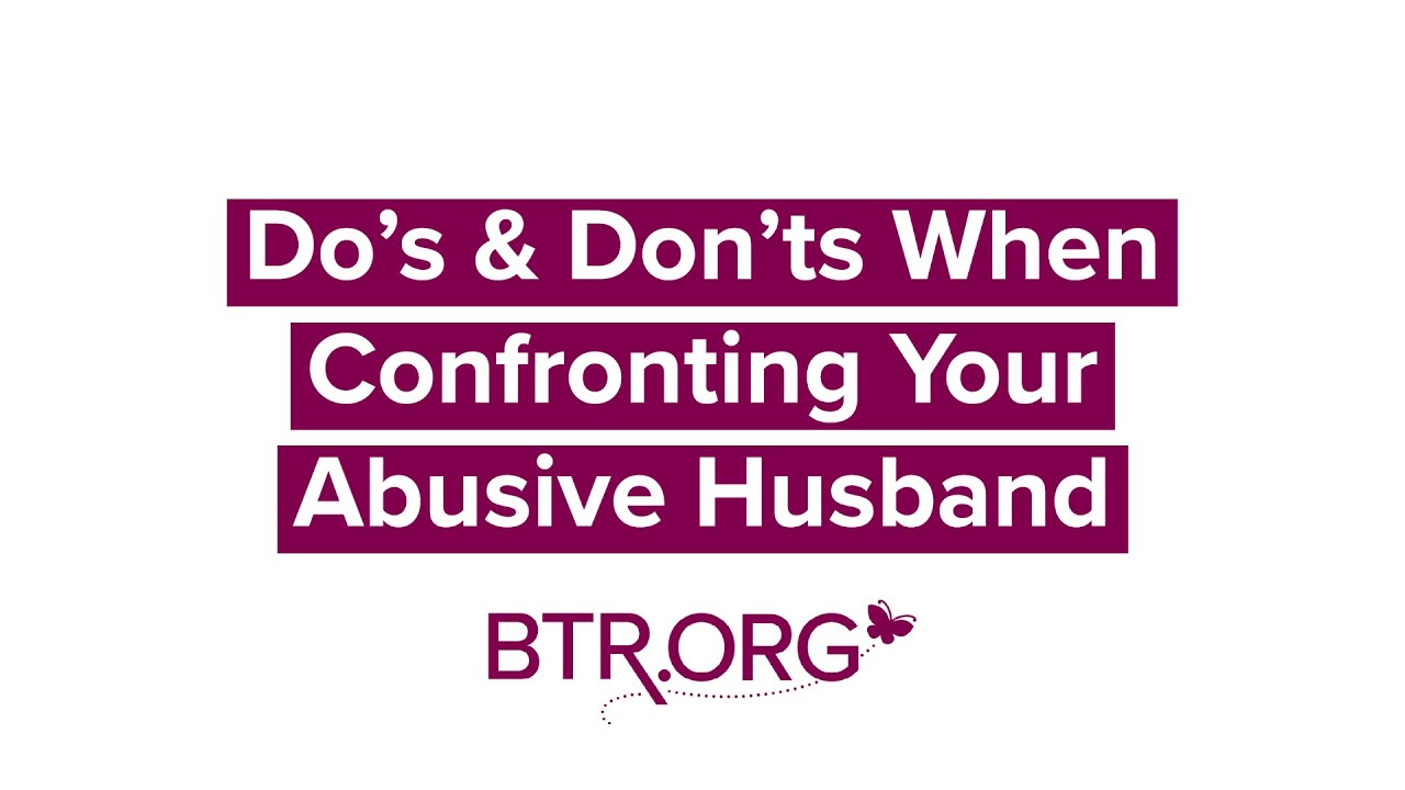 Do S And Don Ts When Confronting Your Abusive Husband